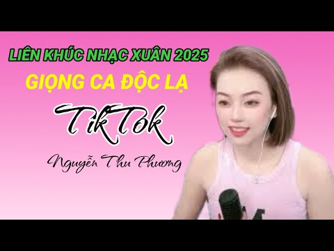 Liên Khúc Nhạc Xuân Bất Hủ 2025 _ Nguyễn Thu Phương | Giọng Ca Độc Lạ Nhấ 2025