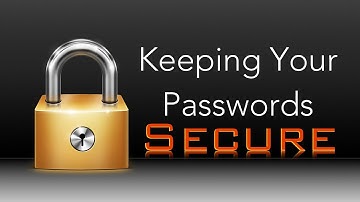 Keeping Your Passwords Secure