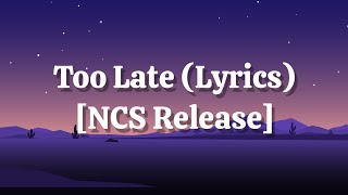Kaphy & SFRNG - Too Late (Lyrics) feat. Brogs [NCS]