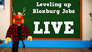 Leveling up Bloxburg Jobs LIVE!