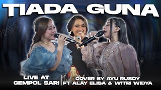 TIADA GUNA || COVER BY AYU RUSDY FT ALAY ELISA & WITRI WIDYA