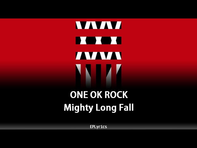 ONE OK ROCK - Mighty Long Fall (Lyrics) - YouTube