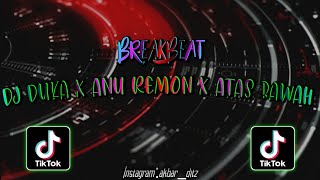 DJ BREAKBEAT DUKA LAST CHILD X ANU REMON X ATAS BAWAH