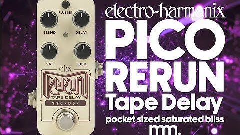MusicMaker Presents - EHX PICO RERUN TAPE DELAY: Pocket-sized Saturated Tape Delay Bliss!