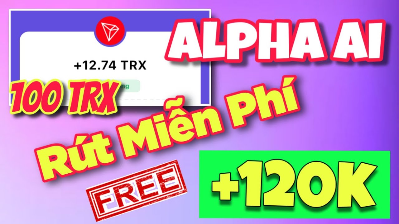 Review Dự Án Alpha AI Đăng Ký Tặng 100TRX Đã Rút Miễn Phí - YouTube
