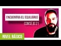 Equilibrio. Un paso + cada día. Consejo 21. (Temp. 2)