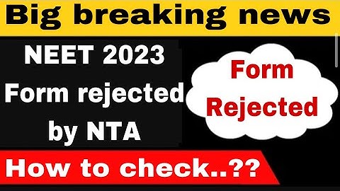 Neet 2023 form rejected by NTA🥲,How will you know if your NEET form is rejected or NOT… Must watch