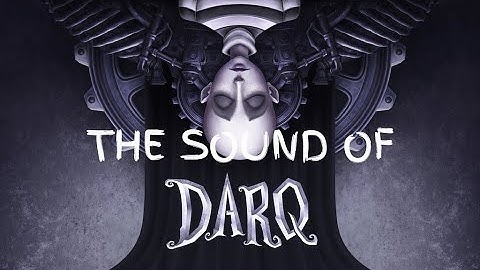 DARQ - The sound design. Episode 6. The Key Level.