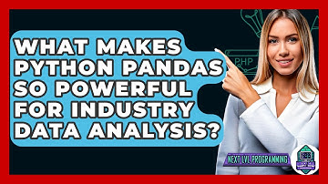 What Makes Python Pandas So Powerful For Industry Data Analysis? - Next LVL Programming