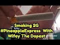 Smoking 2G @thedopestshop_ #PinappleExpress With Wifey