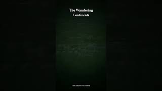 The Wandering Continents 🗺️ #shorts