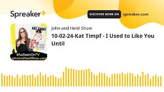 10-02-24-Kat Timpf - I Used to Like You Until