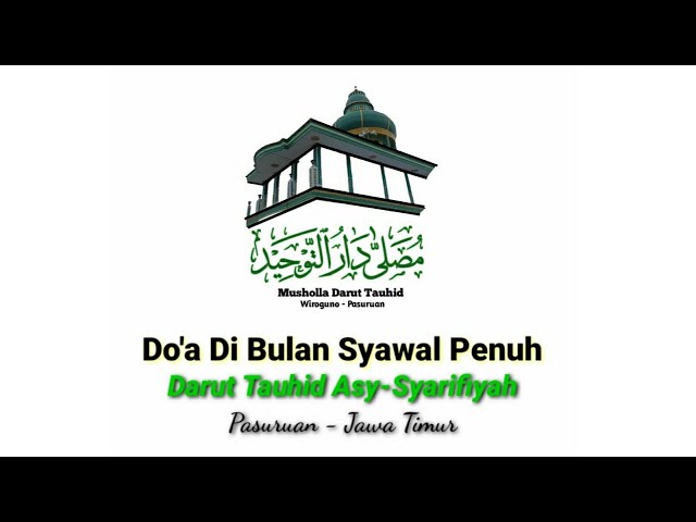 Do'a Satu Bulan Syawal Penuh | Darut Tauhid Asy-Syarifiyah Pasuruan | KH. Masykur Faqih class=