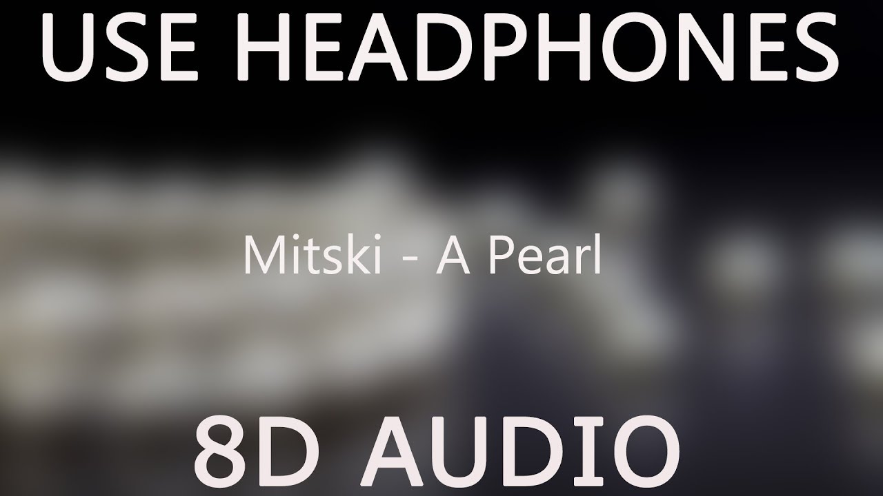 Mitski - A Pearl (8D Audio)