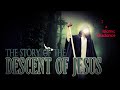 The story of the descent of jesus