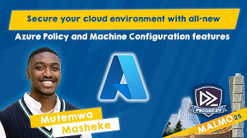 Secure your cloud with all-new AZ Policy & Machine Config features - Mutemwa Masheke - PSConfEU 2025