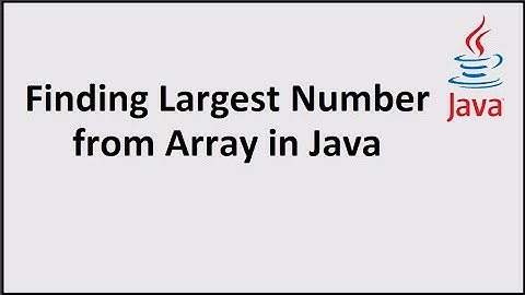 Finding Largest Number from Array in Java