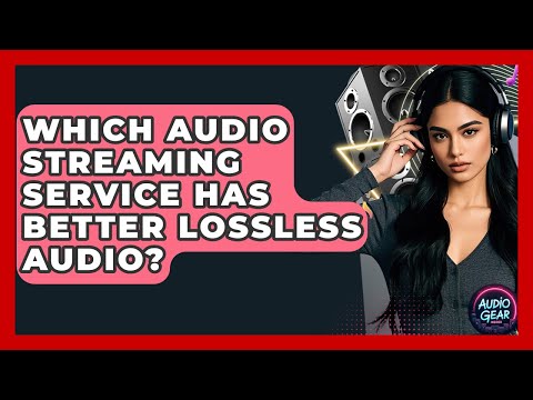 Which Audio Streaming Service Has Better Lossless Audio? - Audio Gear Insider