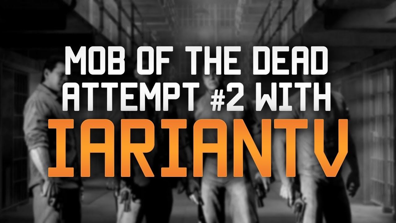 Mob Of The Dead With @iArianTV - Attempt #2 - Black Ops 2 Zombies - Part 2 of 2