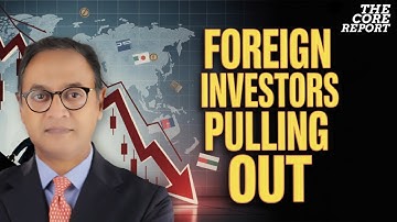 Why Foreign Investors Are Fleeing Indian Stocks Fast | Govindraj Ethiraj | The Core Report