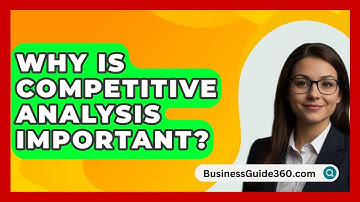 Why Is Competitive Analysis Important? - BusinessGuide360.com