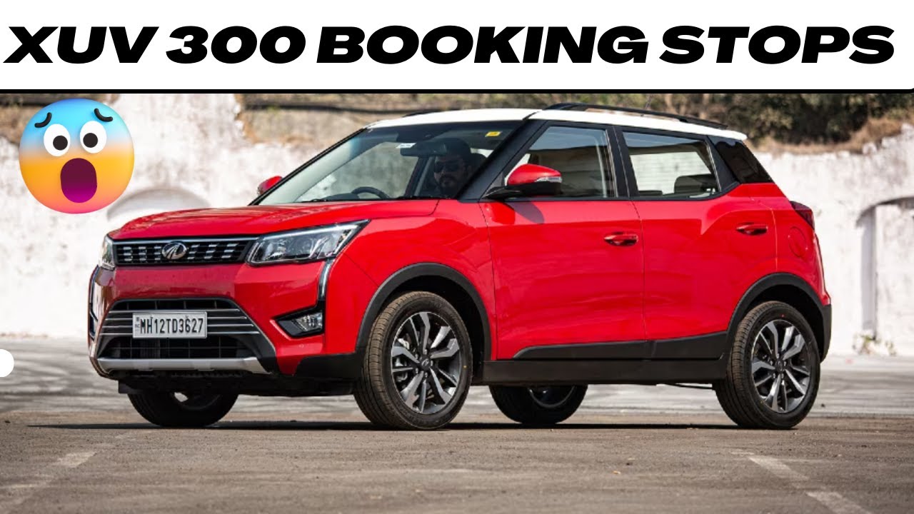 Mahindra XUV 300 Booking Stops 😲 Company ने क्यों बंद करदी बुकिंग्स