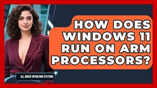 How Does Windows 11 Run On ARM Processors? - All About Operating Systems