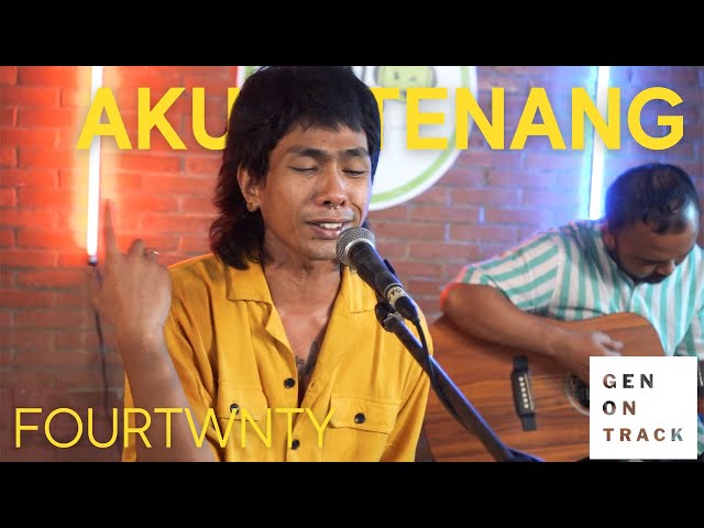 FOURTWNTY - AKU TENANG (LIVE SESSION) GENONTRACK class=