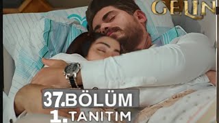 Gelin 37. Bölüm Fragmanı