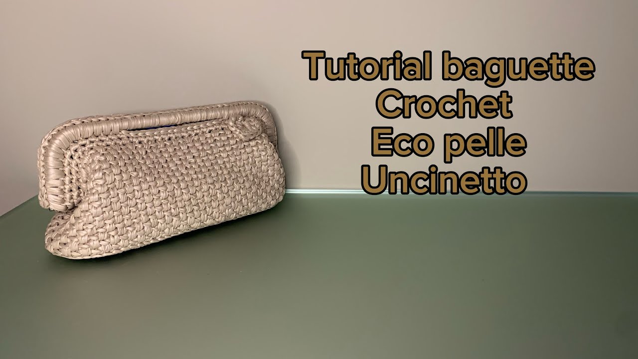 Tutorial baguette clutch crochet uncinetto eco pelle