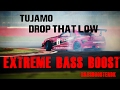 Tujamo - Drop that low [BASS BOOSTED] - !!!EXTREME!!