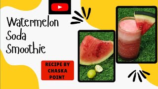 Watermelon Soda Smoothie🍉-Summer special - Recipe by Chaska Point