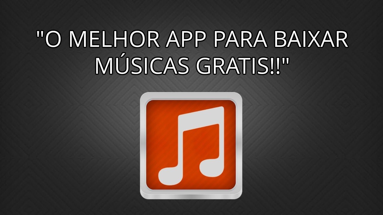 "O MELHOR APP PARA BAIXAR MÚSICAS GRÁTIS" - YouTube