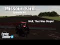 Missouri Farm / Episode 44 Well, That Was Stupid / Farming Simulator 22 PS5 Let's Play FS22