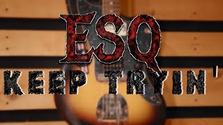 ESQ - Keep Tryin'