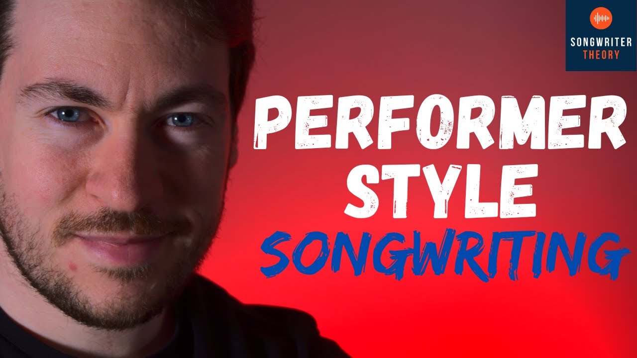PERFORMER STYLE SONGWRITING Explained - YouTube