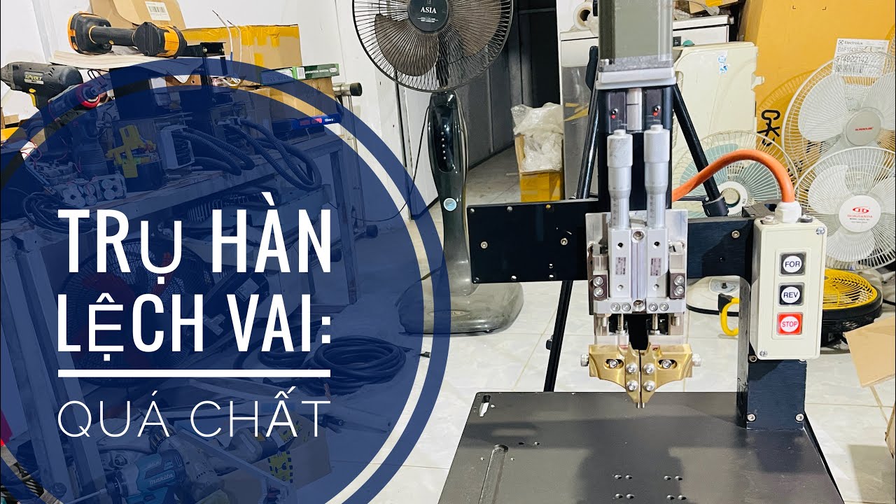 Trụ hàn lệch vai MINHNGUYEN79 