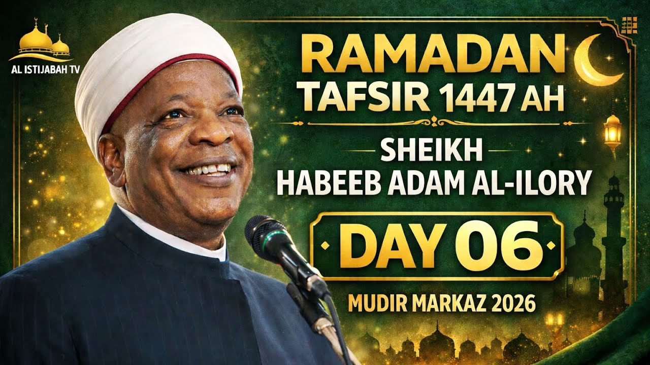 Ramadan Tafsir 1447AH | Sheikh Habeeb Adam Al-Ilory – Day 06 | Mudir Markaz 2026