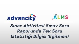 Alms - Sınav Aktivitesi Sınav Soru Raporunda Tek Soru İstatistiği Bilgisi Eğitmen - - 29
