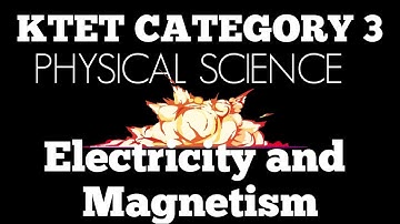 KTET CATEGORY 3 PHYSICAL SCIENCE | ELECTRICITY AND MAGNETISM - NUMERICAL PROBLEMS AND QUESTIONS |