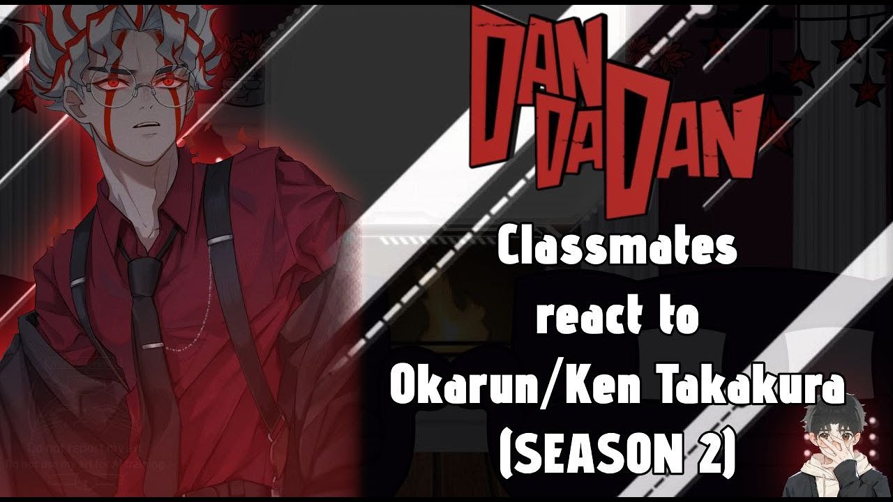 Dandadan Classmates React to Okarun/Ken Takakura [Season 2] // Gacha React // Dandadan