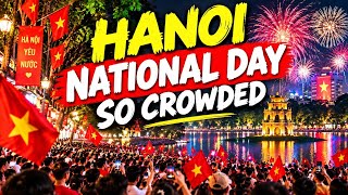 Hanoi September 2nd National Day, Crowds, Fireworks & Night in the Old Quarter