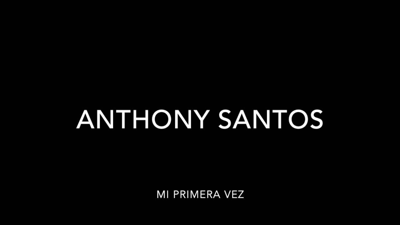 Anthony Santos Mi Primera Vez En Vivo anthony santos - mi primera vez - YouTube