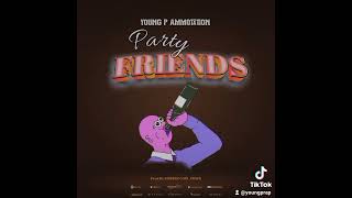 young p ammotation-_-PARTY FRIENDS{enjoy god music}