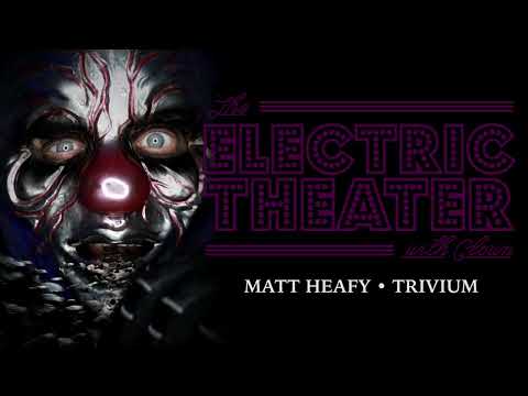 The Electric Theater with Clown | 003 Matt Heafy (Trivium)