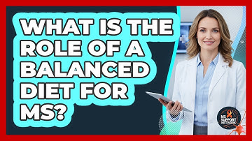 What Is The Role Of A Balanced Diet For MS?