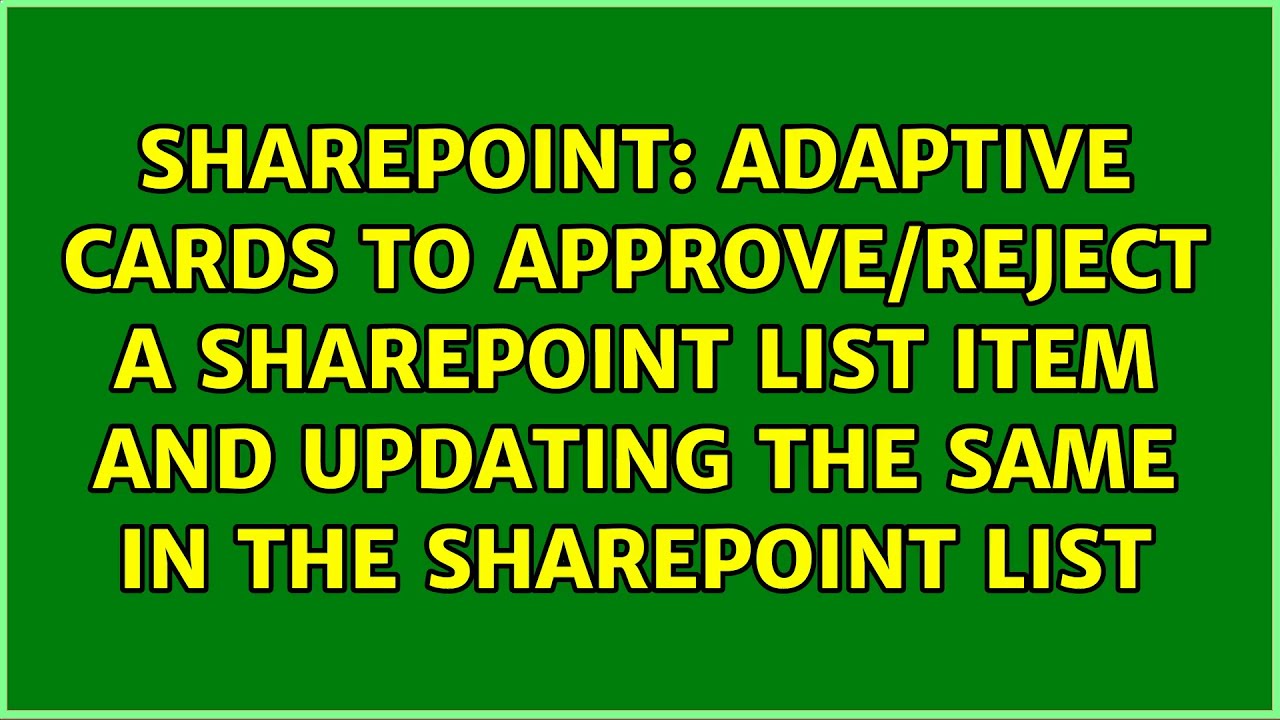 Adaptive cards to approve/reject a sharepoint list item and updating ...