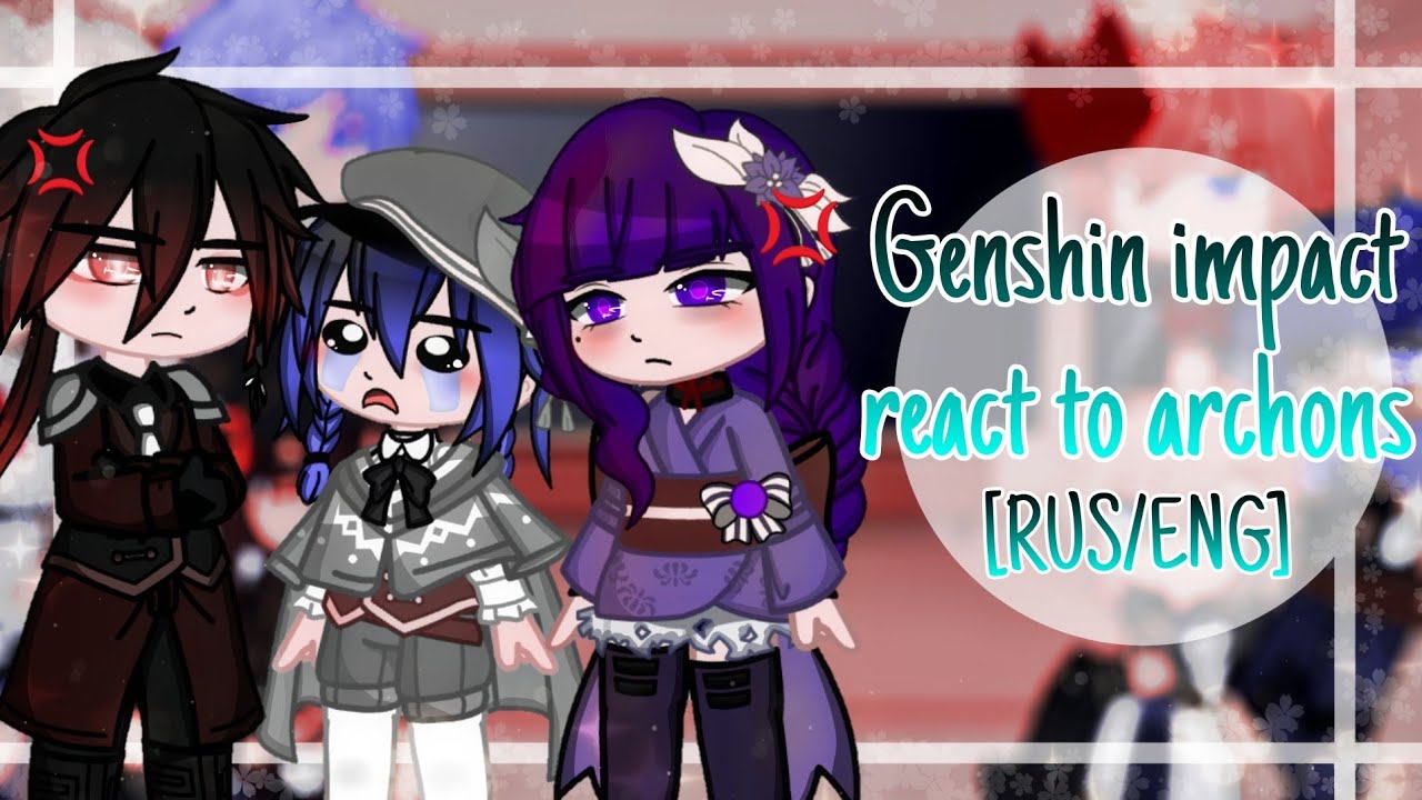 °Genshin Impact react to Archons°[RUS/ENG]°[1/1]°
