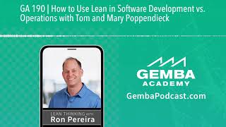 GA 190 | How to Use Lean in Software Development vs. Operations with Tom and Mary Poppendieck