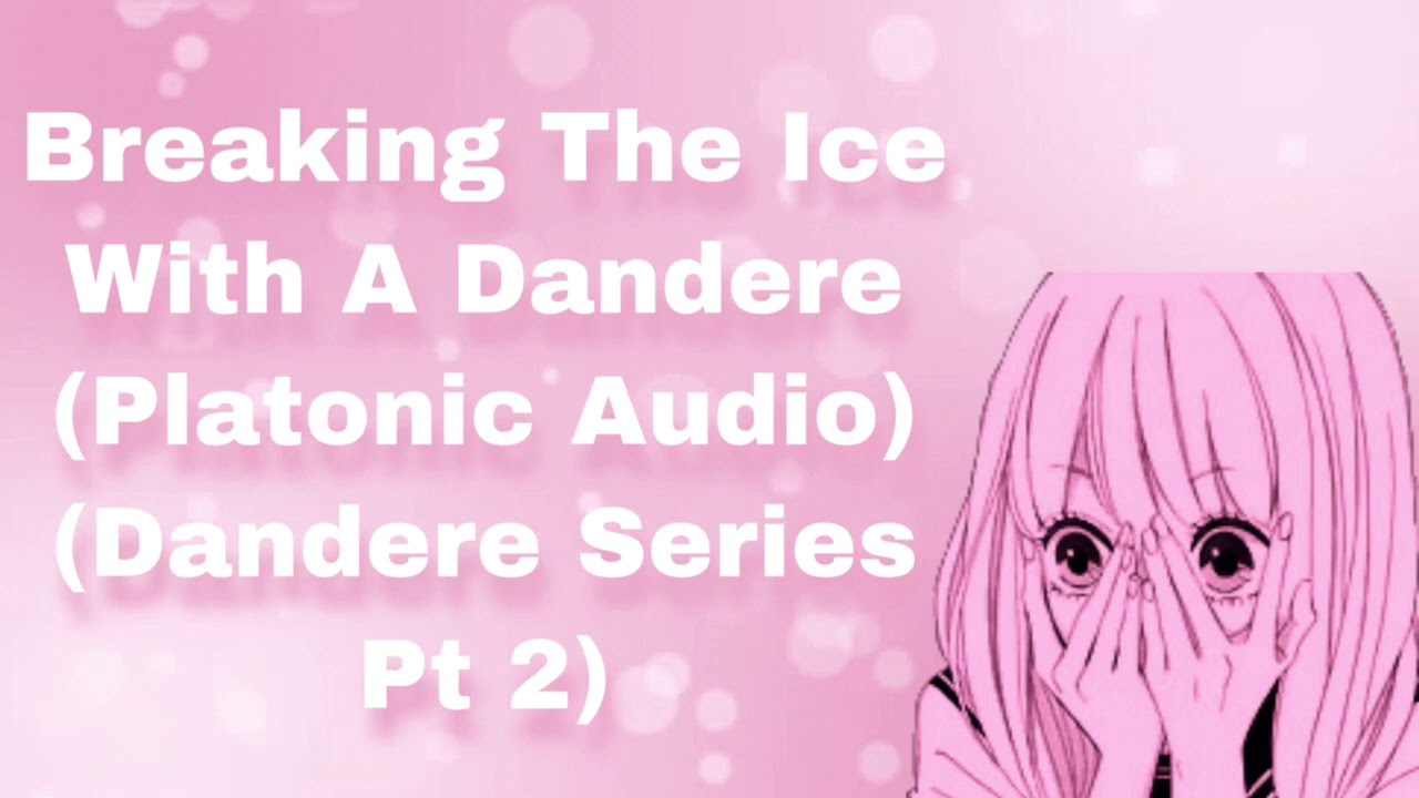 Breaking The Ice With A Dandere (Dandere Series Pt 2) (Hanging Out) (Reverse Comfort) (F4A)
